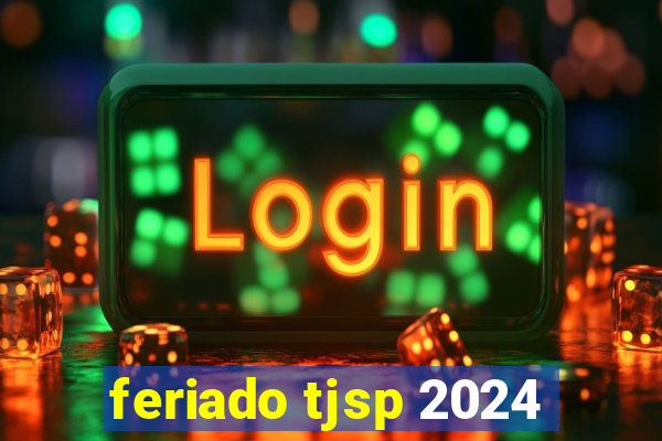 feriado tjsp 2024